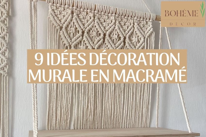 9 Idées de Décoration Murale en Macramé